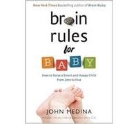 Brain Rules for Baby How to Raise a Smart and Happy Child from Zero to Five by Read by John Medina Medina, John (Auteur)