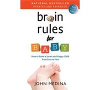 Brain Rules for Baby Updated and Expanded by John Medina John Medina, (Auteur)