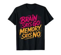 Brain Says Go Memory Says No Jeux de Mots oublieux - T-Shirt