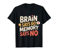 Brain Says Go Memory Says No Jeux de Mots oublieux - T-Shirt