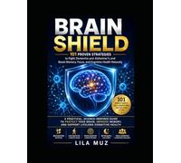 Brain Shield: 101 Proven Strategies to Fight Dementia and Alzheimer’s and Boost Memory, Focus, and Cognitive Health Naturally: A Practical, ... Habits, Nutrition Tips, and Mental Exercises