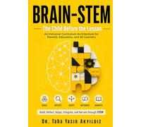 BRAIN-STEM: The Child Before the Lesson: A Humane Guide to ASD, ADHD, Inclusion, and Meaningful STEM Learning