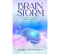 Brain Storm: My Recovery Journey From A Traumatic Brain Injury