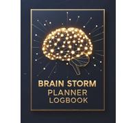 Brain Storm Planner Logbook: Unlock Your Creativity & Organize Your Best Ideas