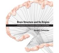 Brain Structure and Its Origins: in Development and in Evolution of Behavior and the Mind