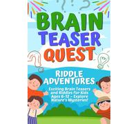 Brain Teaser Quest: Riddle Adventures: Exciting Brain Teasers And Riddles For Kids Ages 6-12 Explore Nature's Mysteries!