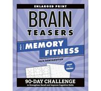 Brain Teasers for Memory Fitness: 90-day Challenge to Strengthen Recall and Improve Cognitive Skills