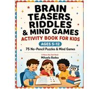 Brain Teasers, Riddles & Mind Games Activity Book for Kids Ages 5-12: 75 No-Pencil-Needed Riddles, Illusions and Mind Games to Play Anywhere - Perfect for Car Rides, Sleepovers and Screen-Free Fun