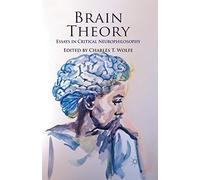 Brain Theory: Essays in Critical Neurophilosophy