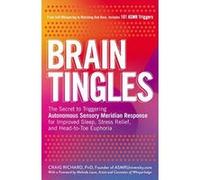 Brain Tingles: The Secret to Triggering Autonomous Sensory Meridian Response for Improved Sleep, Stress Relief, and Head-to-Toe Euphoria - [Version Originale] Inconnu (Auteur)