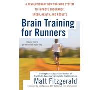 Brain Training for Runners: A Revolutionary New Training System to Improve Endurance, Speed, Health, and Res ults