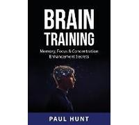Brain Training: Memory, Focus & Concentration Enhancement Secrets