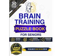 Brain Training Puzzle Book for Seniors: Over 30 Large Print Brain Games to Improve Memory, Boost Focus, Sharpen Observation, and Strengthen Logical Thinking - Solutions Included