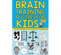 Brain Training Puzzles For Kids: 100 of the best brain teasers with over 50 puzzle types