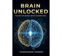 Brain Unlocked: The Art of Seeing What Others Miss
