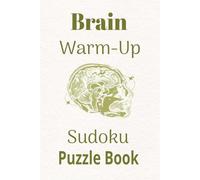 Brain warm-up Sudoku Puzzle Book: Sudoku puzzles for brain warm up | Help calm the mind, relax and focus | 6x9 inches, 110 pages | 50+ puzzles | solutions included