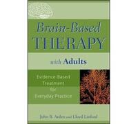 BrainBased Therapy with Adults by John B. Arden Paperback Book John B. Arden, Lloyd Linford (Auteur)