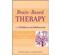 BrainBased Therapy with Children and Adolescents by John B. Arden Paperback Book John B. Arden, Lloyd Linford (Auteur)