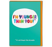 Brainbox Candy - Carte d'anniversaire amusante - « I'm Younger Than You » - Cartes d'anniversaire pour lui et ses amis - Cartes humoristiques coquines