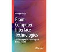 BrainComputer Interface Technologies - Claude Clement - Springer Nature Switzerland AG - Livre en Anglais - Paperback Claude ClementClaude Clement (Auteur)