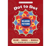 BrainDots Puzzle Relaxing Patterns: Dot to Dot Connect - Kolam, Rangoli and Mandala 3 IN 1 Drawing and Colouring Activity book.