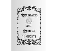 Brainfarts and Random Thoughts