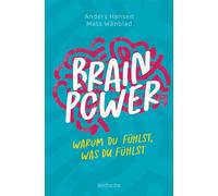 Brainpower - Warum du fühlst, was du fühlst Spannendes Sachbuch für Jugendliche zum Thema Gehirn, mentale Gesundheit und Selfcare - Anders Hansen - FISCHER Sauerländer - ebook (ePub) - Livre