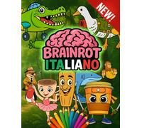 BRAINROT ITALIANO : Il libro da colorare sulla storia del Italian Brainrot Universe: Divertiti a colorare i personaggi Nonsense più pazzi d’Italia!