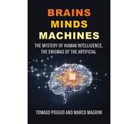 Brains Minds Machines The Mystery of Human Intelligence, the Enigmas of the Artificial - Tomaso Poggio - The MIT Press - ebook (ePub) - Livre
