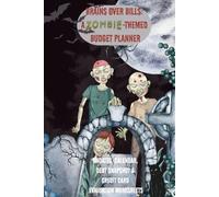 BRAINS OVER BILLS: A ZOMBIE THEMED BUDGET PLANNER: UNDATED CALENDAR, DEBT SNAPSHOT & CREDIT CARD EVALUATION WORKSHEETS
