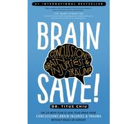 BrainSAVE: The 6-Week Plan to Heal Your Brain from Concussions, Brain Injuries & Trauma without Drugs or Surgery