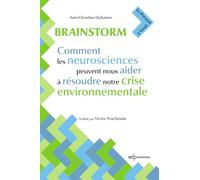 Brainstorm: Comment les neurosciences peuvent nous aider à résoudre notre crise environnementale
