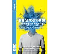 Brainstorm: The Original Playscript and a Blueprint for Creating Your Own Production