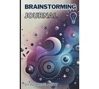 Brainstorming Journal: Inspiring Prompts, Motivational Quotes, and Creative Templates for Unlocking Your Potential: A 6x9 Notebook with Guided ... Confidence, and Transform Ideas into Action
