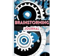 Brainstorming Journal: Inspiring Prompts, Motivational Quotes, and Creative Templates for Unlocking Your Potential: A 6x9 Notebook with Guided ... Confidence, and Transform Ideas into Action