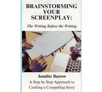 Brainstorming Your Screenplay: The Writing Before the Writing