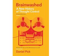 Brainwashed: A New History of Thought Control