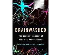 Brainwashed: The Seductive Appeal of Mindless Neuroscience
