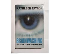 Brainwashing: The Science Of Thought Control