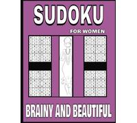 Brainy And Beautiful Sudoku For Women: 114 Elegant Puzzles to Relax, Focus, and Empower Your Mind with Solutions