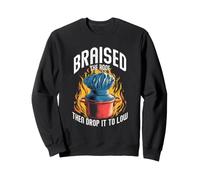Braise The Roof, Then Drop it to Low. Chef Puns Sweatshirt