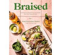 Braised: 60 Recipes for Fall-off-your-fork Tender Beef, Pork, Poultry & More