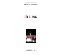 Braises - Catherine Verlaguet - Theatrales Eds - broché - Entretien