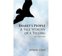Brakets People a Tale Worthy of a Telling Part 1 Arturos Legacy - Robert Crisp - Author Solutions Inc - Livre en Anglais Robert CrispRobert Crisp (Auteur)