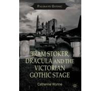 Bram Stoker, Dracula And The Victorian Gothic Stage