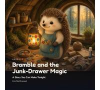 Bramble and the Junk-Drawer Magic: A Story You Can Make Tonight