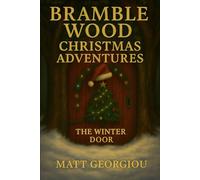 Bramble Wood Christmas Adventures: The Winter Door, book 1 of 3: A Magical Snowy Quest to Save Santa and Restore Christmas Hope