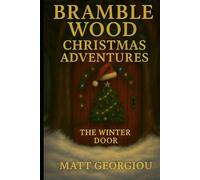 Bramble Wood Christmas Adventures: The Winter Door, book 1 of 3: A Magical Snowy Quest to Save Santa and Restore Christmas Hope