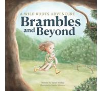 Brambles and Beyond: A Wild Roots Adventure of Quiet Courage and Inner Strength