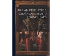 Brambletye House; Or, Cavaliers And Roundheads